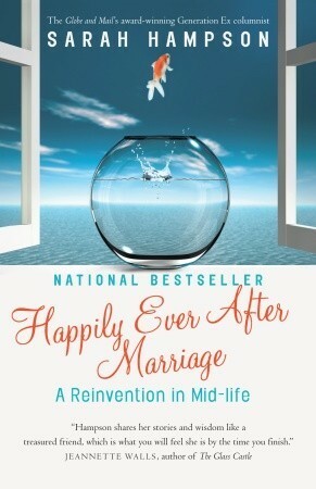 Happily Ever After Marriage: There's Nothing Like Divorce to Clear the Mind by Sarah E. Hampson