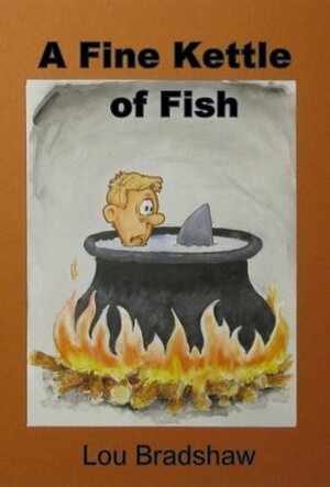 A Fine Kettle of Fish by Lou Bradshaw