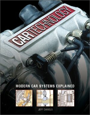 Modern Car Technology: Jeff Daniels Looks Under the Skin of Today's Cars by Jeff Daniels