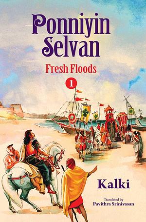 Ponniyin Selvan-Part 1-Fresh Floods by Kalki