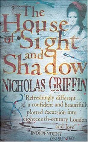 The House of Sight and Shadow by Nicholas Griffin