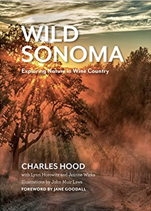 Wild Sonoma: Exploring Nature in Wine Country by Charles Hood