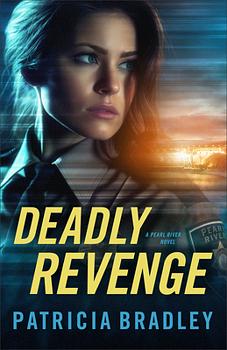 Deadly Revenge by Patricia Bradley