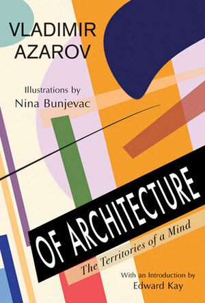 Of Architecture: The Territories of a Mind by Edward Kay, Nina Bunjevac, Vladimir Azarov