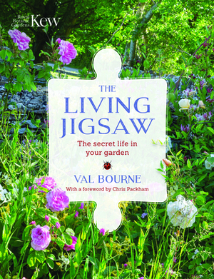 The Living Jigsaw: The Secret Life in Your Garden by Val Bourne