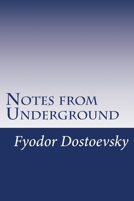 Notes from Underground by Fyodor Dostoevsky