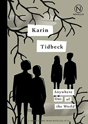 Anywhere Out of the World by Karin Tidbeck