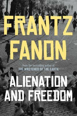 Alienation and Freedom by Frantz Fanon, Steven Corcoran