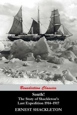 South! The Story of Shackleton's Last Expedition 1914-1917 by Ernest Shackleton