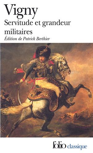 Servitude et Grandeur militaires by Alfred de Vigny