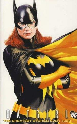 Batgirl: The Greatest Stories Ever Told by Denny O'Neil