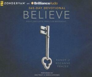 Believe Devotional: What I Believe. Who I Am Becoming. by Randy Frazee, Rozanne Frazee