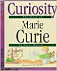 Curiosity: The Story Of Marie Curie by Peter Murray