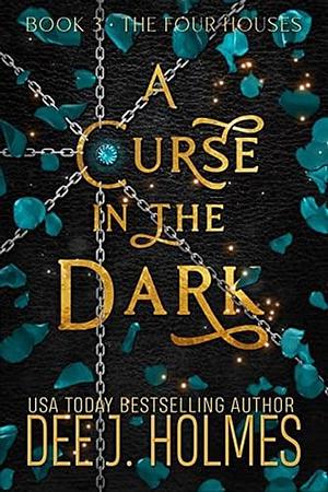 A Curse In The Dark by Dee J. Holmes