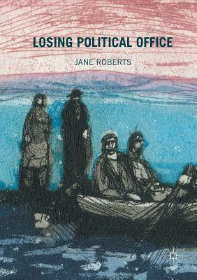 Losing Political Office by Jane Roberts