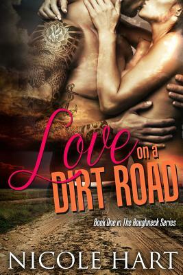 Love on a Dirt Road by Nicole Hart