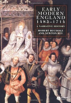 Early Modern England, 1485-1714: A Narrative History by Robert O. Bucholz