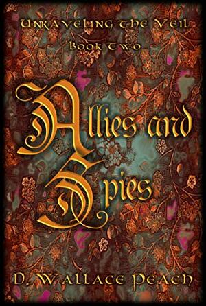 Allies and Spies by D. Wallace Peach