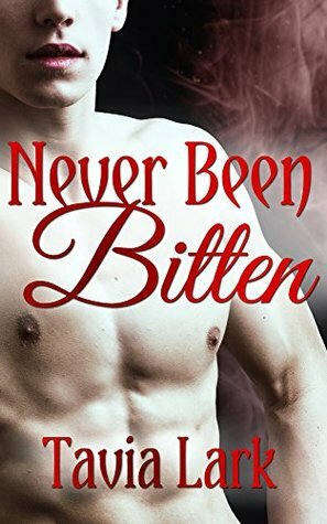 Never Been Bitten by Tavia Lark