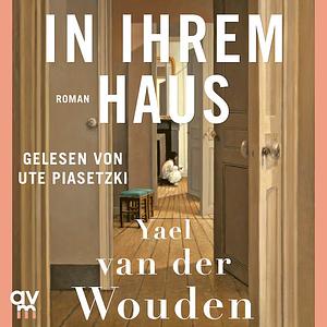 In ihrem Haus by Yael van der Wouden