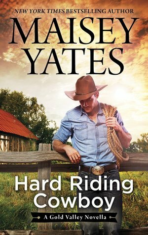 Hard Riding Cowboy by Maisey Yates