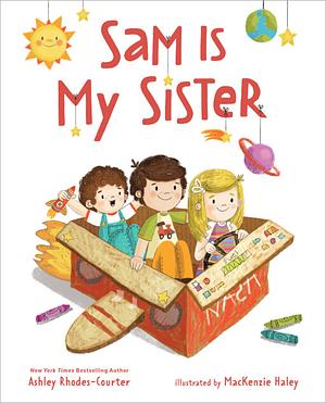 Sam is my sister by Ashley Rhodes-Courter, MacKenzie Haley