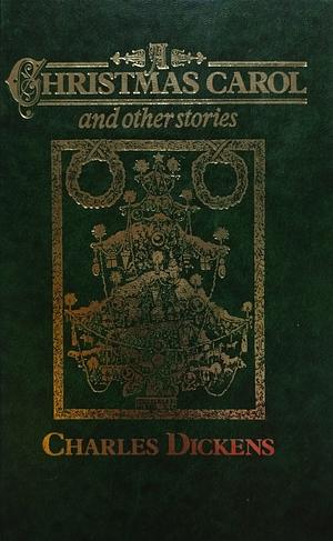 A Christmas Carol and Other Stories by Charles Dickens