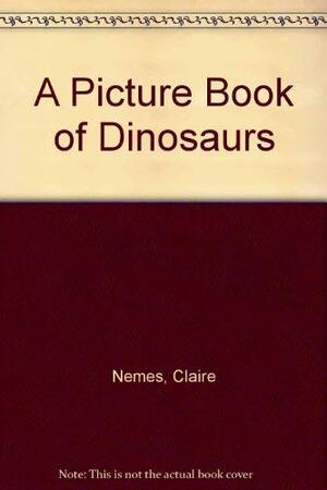 A Picture Book of Dinosaurs by Claire Nemes