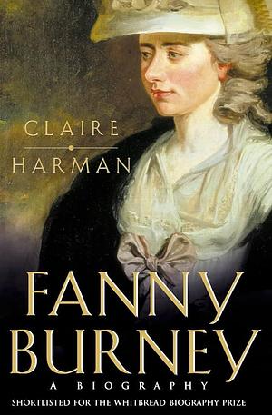 Fanny Burney: A biography by Claire Harman, Claire Harman