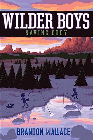 Wilder Boys: Saving Cody by Brandon Wallace