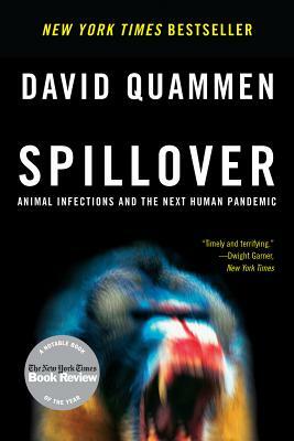 Spillover: Emerging Diseases, Animal Hosts, and the Future of Human Health by David Quammen