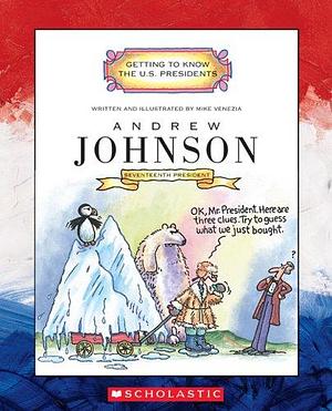 Getting to Know the U. S. Presidents: Andrew Johnson by Mike Venezia