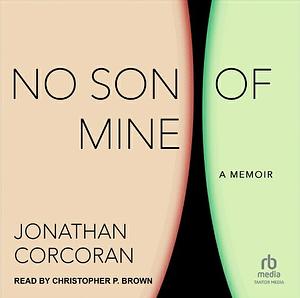 No Son of Mine: A Memoir by Jonathan Corcoran