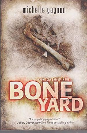 Boneyard by Michelle Gagnon by Michelle Gagnon, Michelle Gagnon