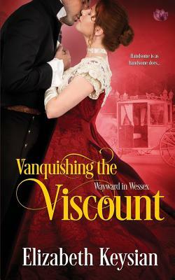 Vanquishing the Viscount by Elizabeth Keysian