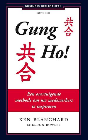 Gung Ho!: een overtuigende methode om uw medewerkers te inspireren by Kenneth H. Blanchard