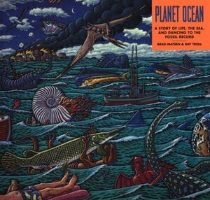 Planet Ocean: A Story of Life, the Sea, and Dancing to the Fossil Record by Bradford Matsen
