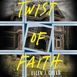 Twist of Faith by Ellen J. Green