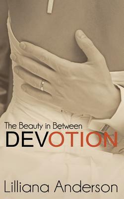 Devotion: The Beauty in Between: Beautiful Series, 4.5 by Lilliana Anderson