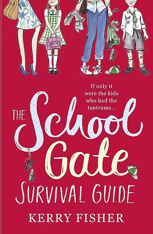 The School Gate Survival Guide by Kerry Fisher
