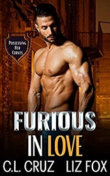 Furious in Love: An Older Man Younger Woman Possessive Romance by Liz Fox, C.L. Cruz