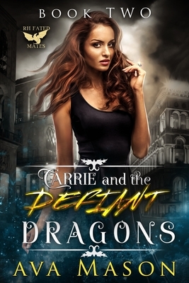 Carrie and the Defiant Dragons by Ava Mason