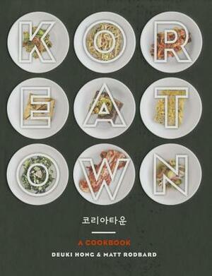 Koreatown: A Cookbook by Deuki Hong, Matt Rodbard