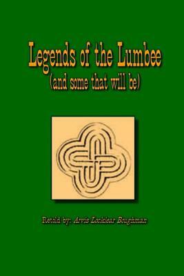 Legends of The Lumbee (and some that will be) by Arvis Locklear Boughman