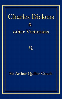 Charles Dickens and Other Victorians by Arthur Quiller-Couch