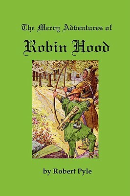 The Merry Adventures of Robin Hood by Howard Pyle, Robert Pyle