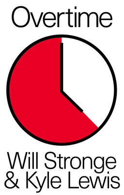 Overtime: Why We Need a Shorter Working Week by Kyle Lewis, Will Stronge