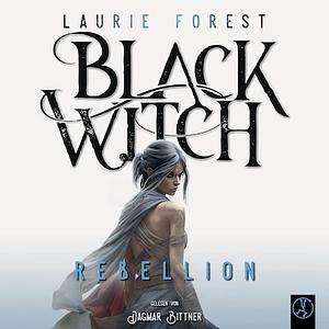 Black Witch - Rebellion Band 3 by Laurie Forest