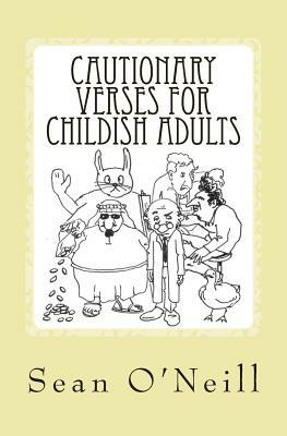 Cautionary Verses for Childish Adults by Sean O'Neill