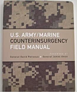 US Army/Marine Counterinsurgency Field Manual by James Amos, David H. Petraeus